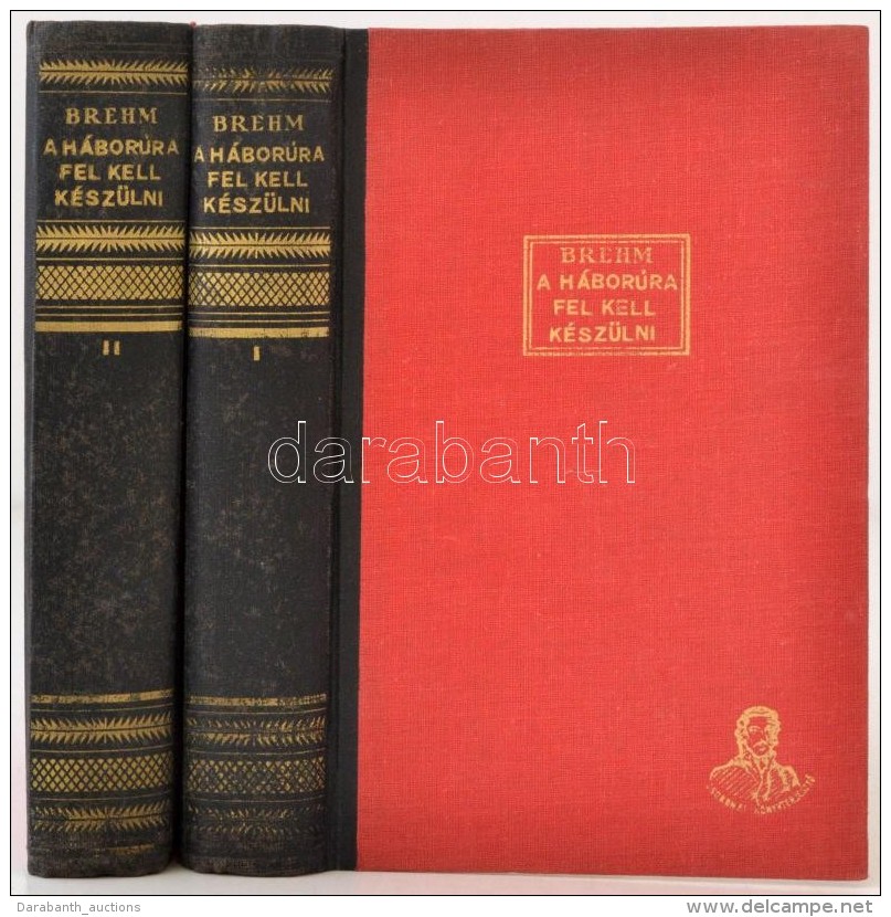Brehm, Bruno: A H&aacute;bor&uacute;ra Fel Kell K&eacute;sz&uuml;lni I-II. Bp., 1938, Grill K&aacute;roly... - Non Classés