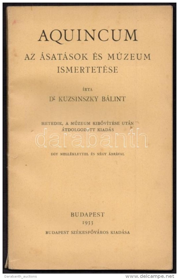 Dr. Kuzsinszky B&aacute;lint: Aquincum.  Az &aacute;sat&aacute;sok &eacute;s M&uacute;zeum Ismertet&eacute;se. Bp.,... - Zonder Classificatie