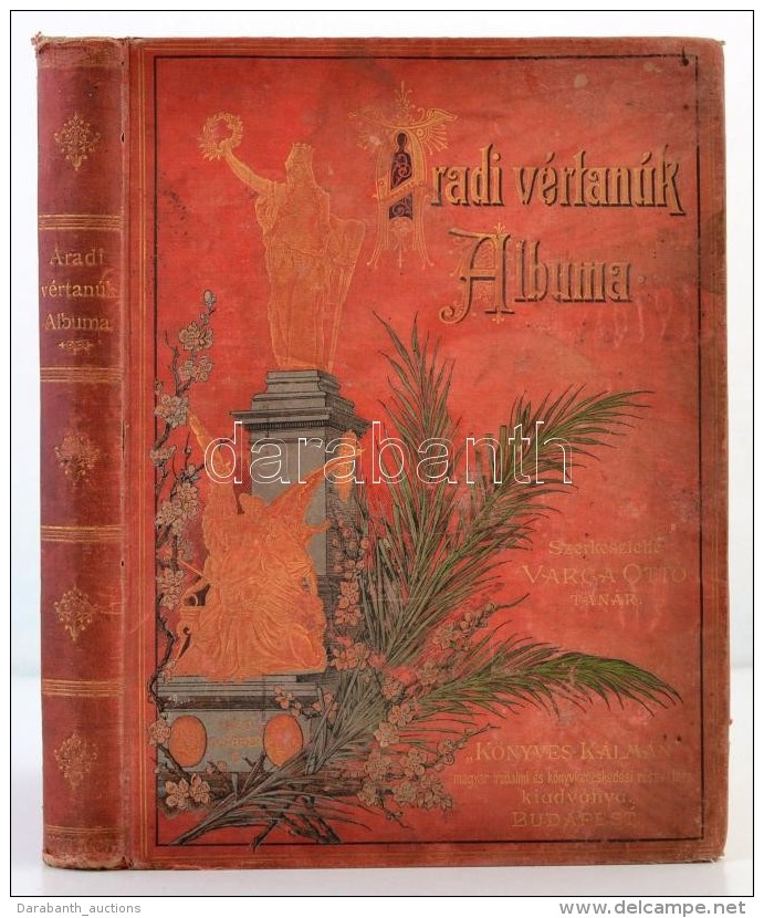 Aradi V&eacute;rtan&uacute;k Albuma. Szerk. Varga Ott&oacute;. Bp., 1893, 'K&ouml;nyves K&aacute;lm&aacute;n'... - Zonder Classificatie