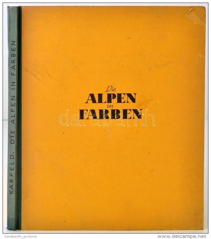 Karfeld, Kurt Peter: Die Alpen In Farben. M&uuml;nchen, 1940, F. Bruckmann. Sz&aacute;mos Sz&iacute;nes... - Non Classés