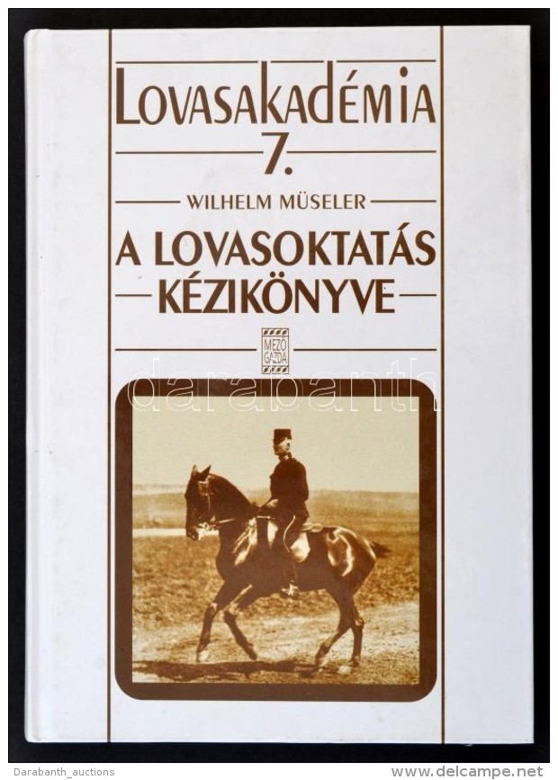 Wilhelm M&uuml;seler: A Lovasoktat&aacute;s K&eacute;zik&ouml;nyve. Ford&iacute;totta Ag&oacute;cs M&oacute;nika.... - Non Classés