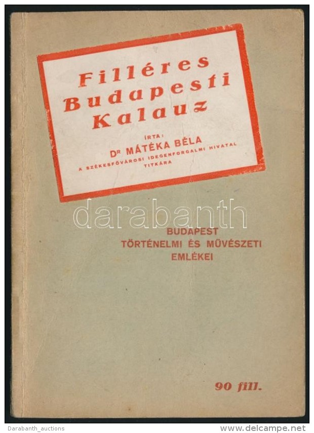 Dr. M&aacute;t&eacute;ka B&eacute;la: Fill&eacute;res Budapesti Kalauz. Budapesti T&ouml;rt&eacute;nelmi &eacute;s... - Non Classés