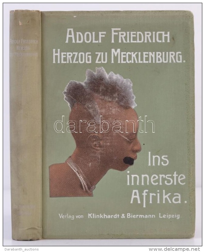 Adolf Friedrich: Ins Innerste Afrika. Lipcse, 1909, Klinkhardt &amp; Biermann, XI+476 P.+ 2... - Non Classés