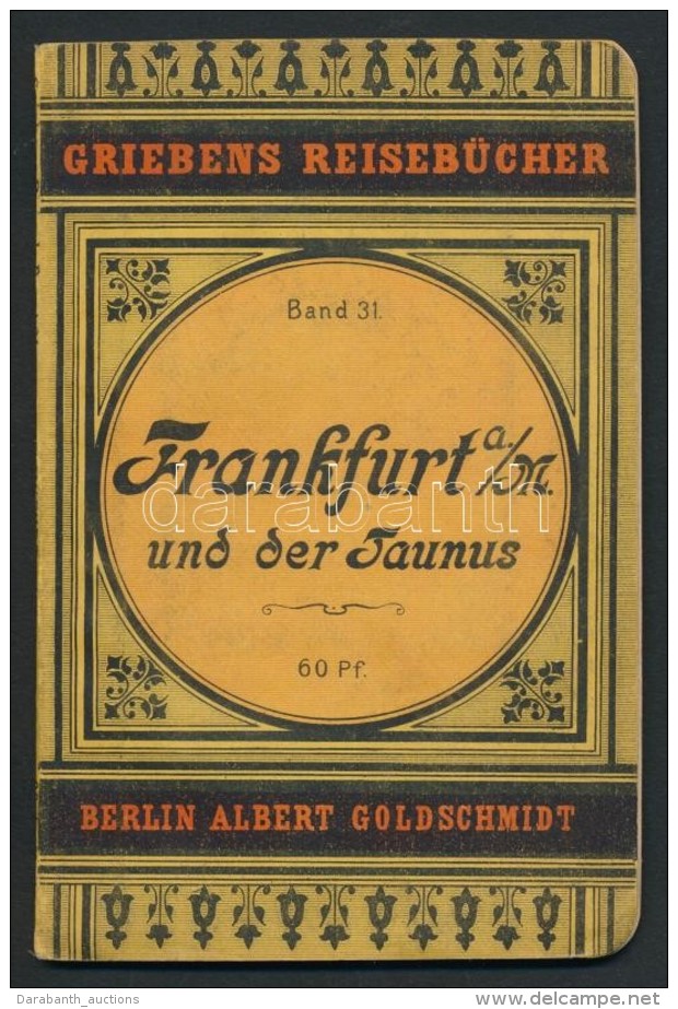 Frankfurt A. M. Und Der Taunus. Griebens Reiseb&uuml;cher 31. Berlin, 1903, Albert Goldschmidt. Kiad&oacute;i... - Zonder Classificatie