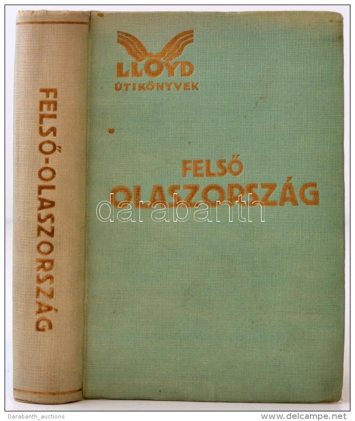 FelsÅ‘ Olaszorsz&aacute;g. Szerk.: N&eacute;meth Andor. Bp., 1929, Lloydk&ouml;nyvek Kiad&oacute;v&aacute;llalata... - Zonder Classificatie