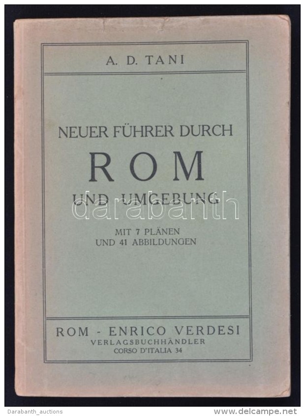 A. D. Tani: Neuer F&uuml;hrer Durch Rom Und Umgebung. R&oacute;ma, [1928], Enrico Verdesi. M&aacute;sodik... - Unclassified