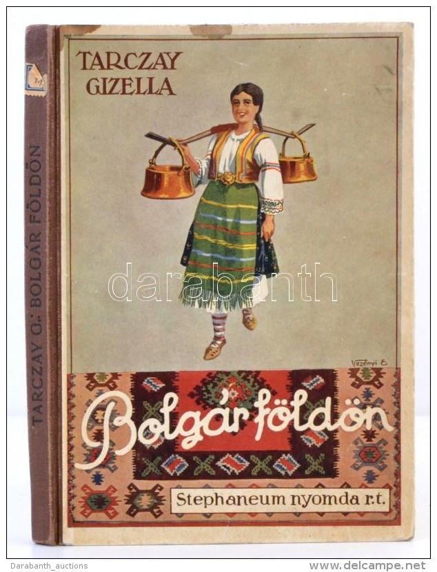 Tarczay Gizella: Bolg&aacute;r F&ouml;ld&ouml;n. F&ouml;ldrajzi Reg&eacute;ny A Magyar Ijf&uacute;s&aacute;g... - Zonder Classificatie