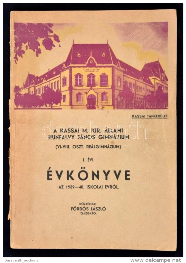 1940 Kassai M. Kir. &Aacute;llami Hunfalvy J&aacute;nos Gimn&aacute;zium I. &eacute;vi &eacute;vk&ouml;nyve Az... - Non Classés