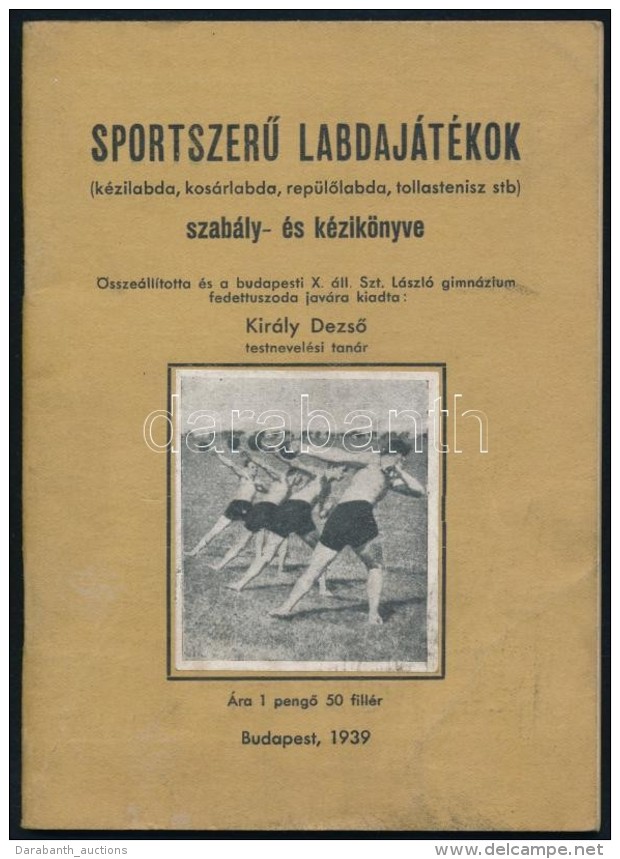 Kir&aacute;ly DezsÅ‘: SportszerÅ± Labdaj&aacute;t&eacute;kok Szab&aacute;ly- &eacute;s K&eacute;zik&ouml;nyve. Bp.,... - Non Classés