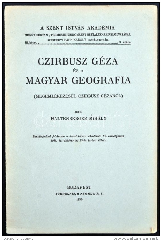 1934 Haltenberger  Mih&aacute;ly: Czirbusz G&eacute;za &eacute;s A Magyar Geografia. Pp.:13, 24x16cm - Zonder Classificatie