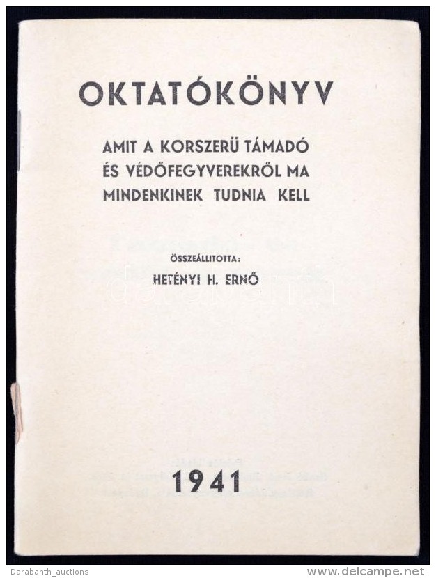 1941 Oktat&oacute;k&ouml;nyv: Amit A KorszerÅ± T&aacute;mad&oacute; &eacute;s V&eacute;dÅ‘fegyverekrÅ‘l Mindenkinek... - Other & Unclassified
