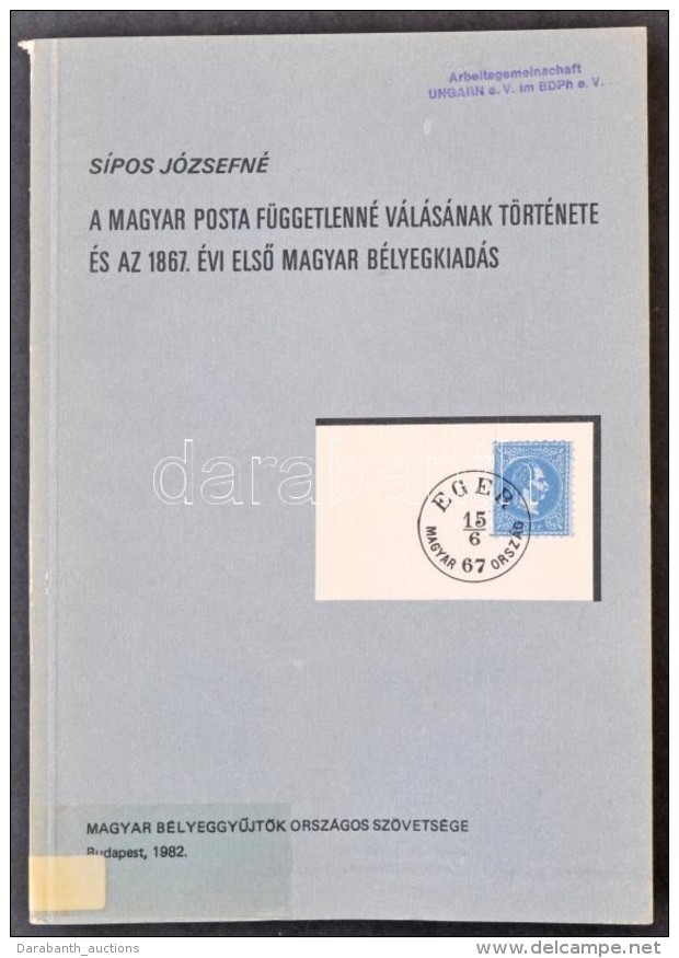 S&iacute;pos J&oacute;zsefn&eacute;: A Magyar Posta F&uuml;ggetlenn&eacute; V&aacute;l&aacute;s&aacute;nak... - Autres & Non Classés