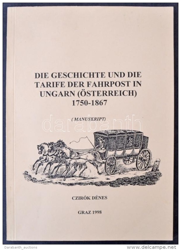 1998 Czir&oacute;k D&eacute;nes - Die Geschichte Und Die Tarife Der Fahrpost In Ungarn (&Ouml;sterreich)... - Autres & Non Classés
