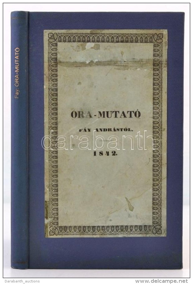 F&aacute;y Andr&aacute;s: &Oacute;ra-mutat&oacute;. Pest, 1842, Trattner &eacute;s K&aacute;rolyi, XII+149 P.... - Sin Clasificación