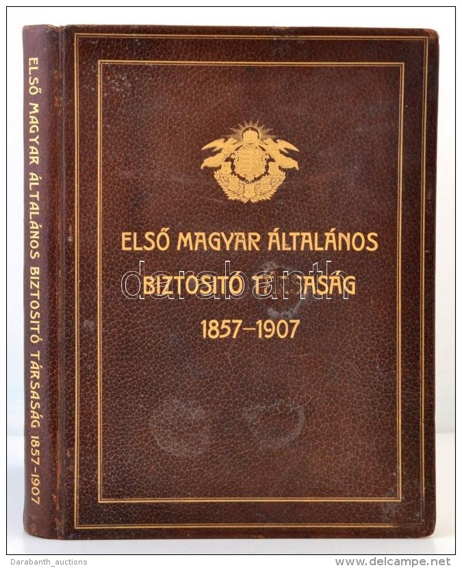 ElsÅ‘ Magyar &Aacute;ltal&aacute;nos Biztos&iacute;t&oacute; T&aacute;rsas&aacute;g 1857-1907. Bp., 1908, Pallas.... - Sin Clasificación