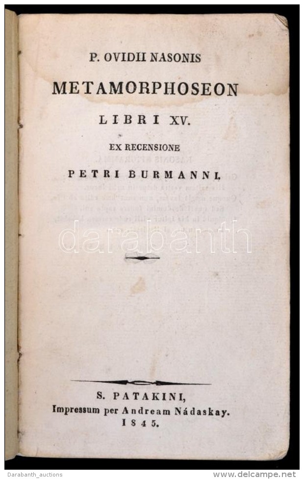 P. Ovidii Nasonis Metamorphoseon Libri XV. Ex Recensione Petri Burmanni. S&aacute;rospatak, 1845, N&aacute;daskay... - Non Classés