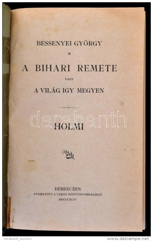 Bessenyei Gy&ouml;rgy: A Bihari Remete, Vagy A Vil&aacute;g &iacute;gy Megyen. Holmi. Debrecen, 1894, Nyomtatott A... - Sin Clasificación