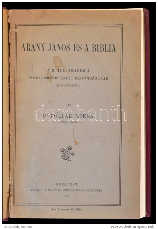 Dr. Poll&aacute;k Miksa: Arany J&aacute;nos &eacute;s A Biblia. Bp., 1904, MTA, 194 P. &Aacute;tk&ouml;t&ouml;tt... - Non Classés