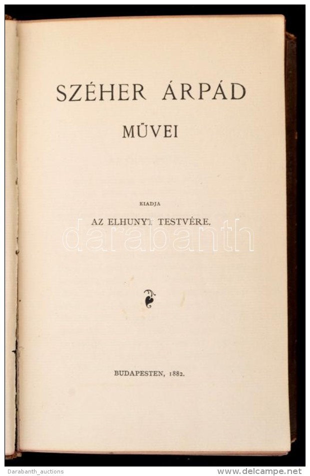 Sz&eacute;her &Aacute;rp&aacute;d MÅ±vei. Kiadja Az Elhunyt Testv&eacute;re. Bp., 1882, Mag&aacute;nkiad&aacute;s,... - Sin Clasificación