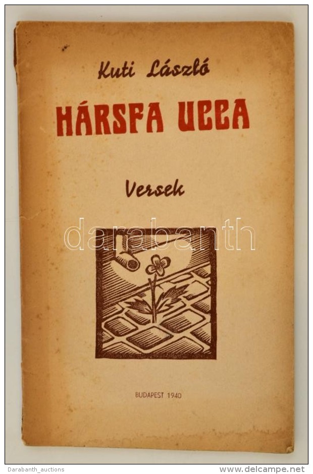 Kuti L&aacute;szl&oacute;: H&aacute;rsfa Ucca. Versek. Bp., 1940, Magyar &Iacute;r&oacute;k, MÅ±v&eacute;szek,... - Non Classés