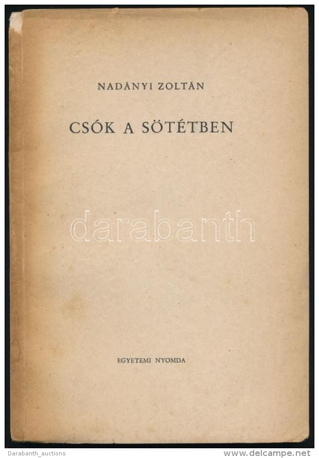 Nad&aacute;nyi Zolt&aacute;n: Cs&oacute;k A S&ouml;t&eacute;tben. Bp., (1947), Egyetemi Nyomda. ElsÅ‘... - Sin Clasificación