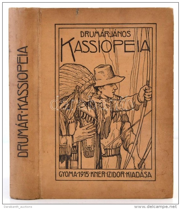 Drum&aacute;r J&aacute;nos: Kassiopeia. Fantasztikus Reg&eacute;ny. Geiger Rich&aacute;rd Rajzaival. Gyoma, 1914,... - Non Classés