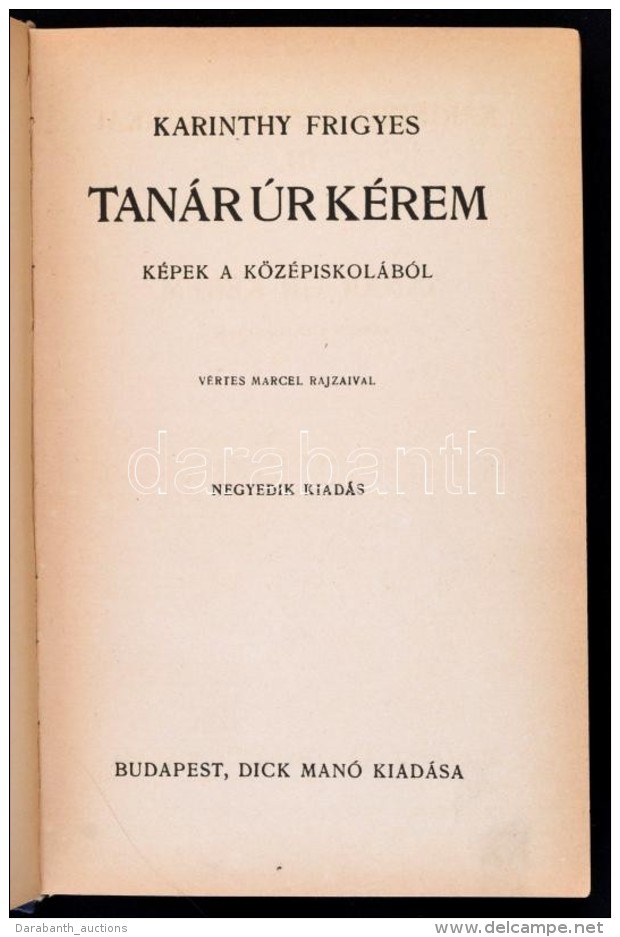 Karinthy Frigyes: Tan&aacute;r &uacute;r K&eacute;rem. Al&aacute;&iacute;rt P&eacute;ld&aacute;ny!
Budapest,... - Non Classés