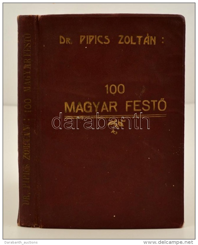 Dr. Pipics Zolt&aacute;n: 100 Magyar FestÅ‘. Bp., &eacute;-n. Szent Istv&aacute;n. Megviselt... - Unclassified