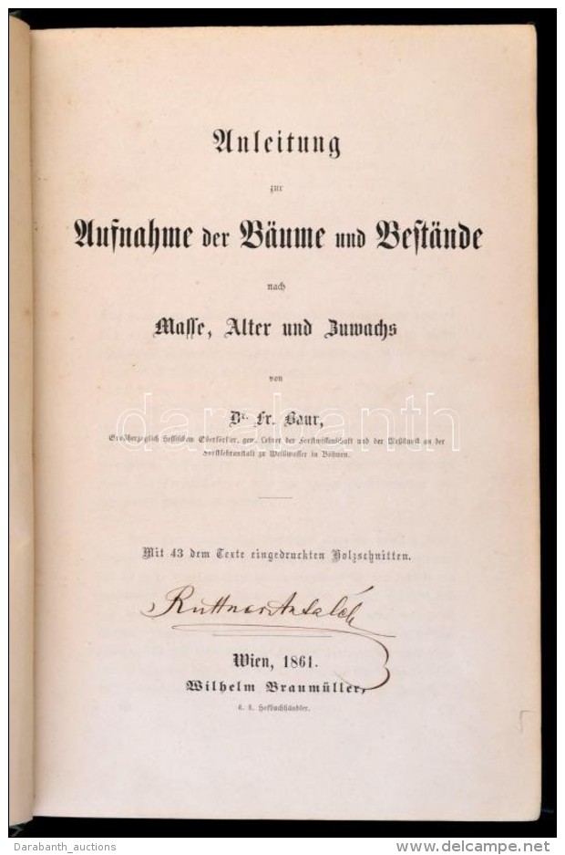 Dr. Franz Baur (1830-1897): Anleitung Zur Aufnahme Der B&auml;ume Und Best&auml;nde Nach Masse, Alter Und Zuwachs.... - Sin Clasificación