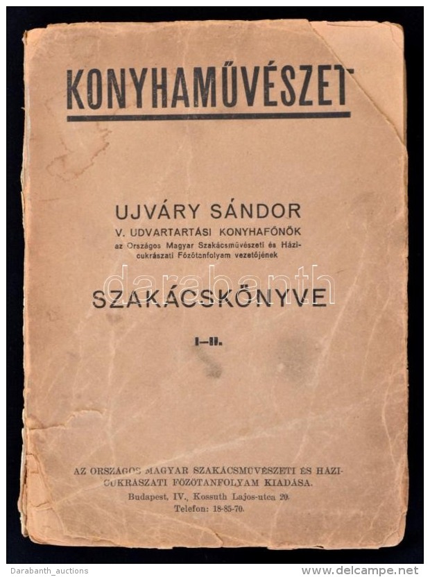 Ujv&aacute;ry S&aacute;ndor: KonyhamÅ±v&eacute;szet. Ujv&aacute;ry S&aacute;ndor Szak&aacute;csk&ouml;nyve. Bp.,... - Sin Clasificación