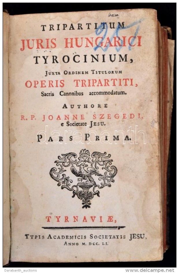 Szegedi J&aacute;nos: Tripartitum Juris Hungarici Tyrocinium Juxta Ordinem Titulorum Operis Tripartiti Sacris... - Non Classés