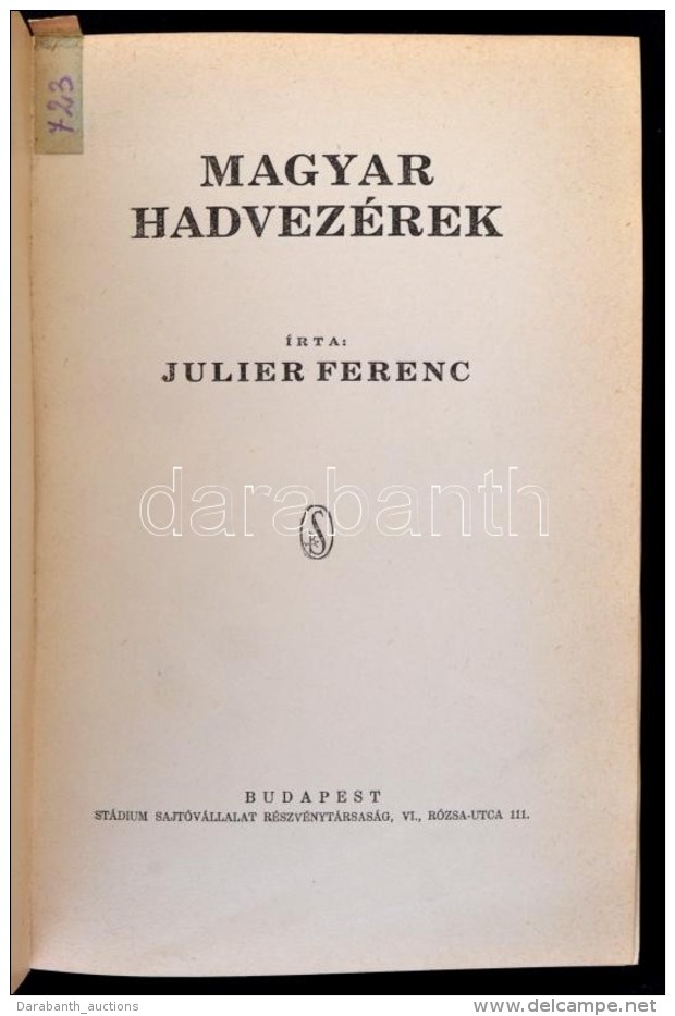 Julier Ferenc: Magyar Hadvez&eacute;rek.
Bp., [1930], St&aacute;dium. 470,[2]p. Sz&ouml;vegk&ouml;zti... - Sin Clasificación