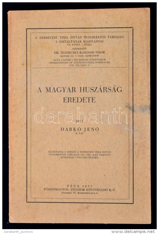 Dark&oacute; JenÅ‘: A Magyar Husz&aacute;rs&aacute;g Eredete. A Debreceni Tisza Istv&aacute;n Tudom&aacute;nyos... - Non Classés