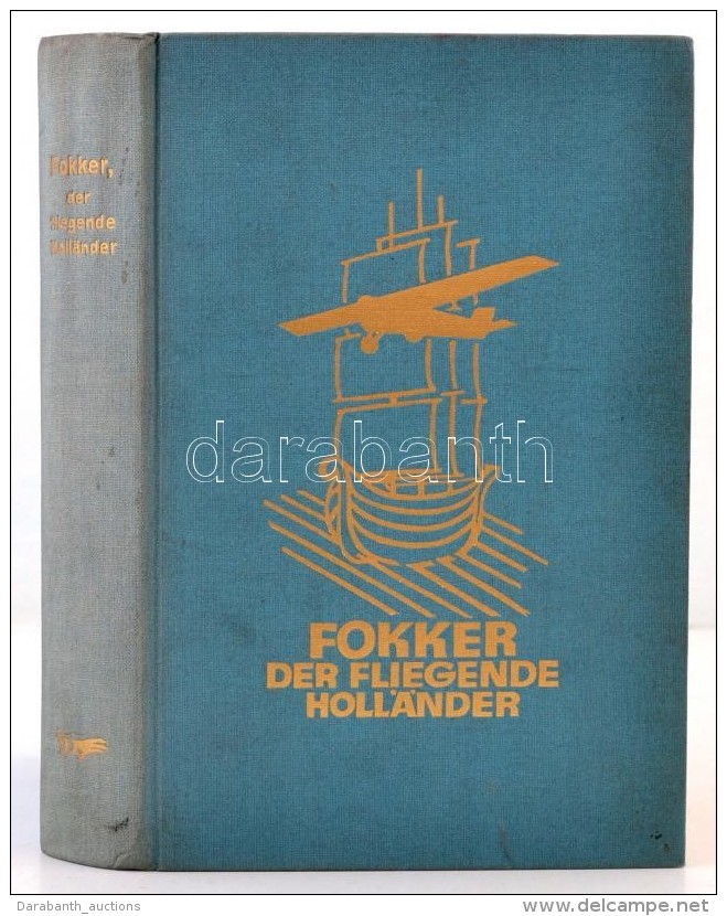 Fokker Der Fliegende Holl&auml;nder. Z&uuml;rich Und Leipzig, 1933. Rascher, - Non Classés