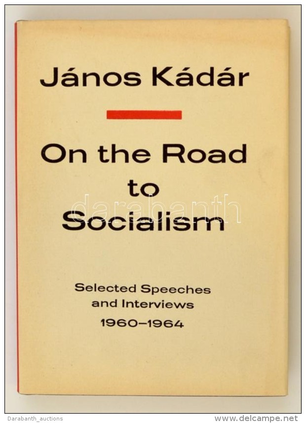 K&aacute;d&aacute;r, J&aacute;nos: On The Road To Socialism. Selected Speeches And Interviews 1960-1964. Bp., 1965,... - Sin Clasificación