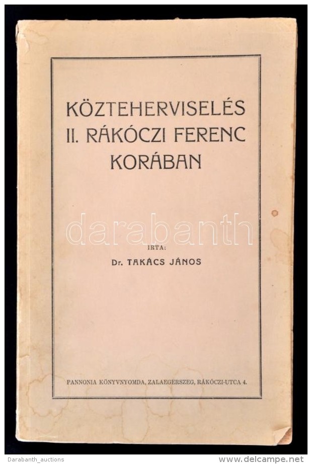 Dr. Tak&aacute;cs J&aacute;nos: K&ouml;ztehervisel&eacute;s II. R&aacute;k&oacute;czi Ferenc Kor&aacute;ban.... - Non Classés