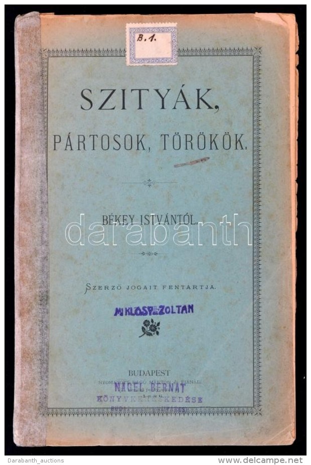 B&eacute;key Istv&aacute;n: Szity&aacute;k, P&aacute;rtosok, T&ouml;r&ouml;k&ouml;k. Bp., 1886, Bag&oacute;... - Sin Clasificación