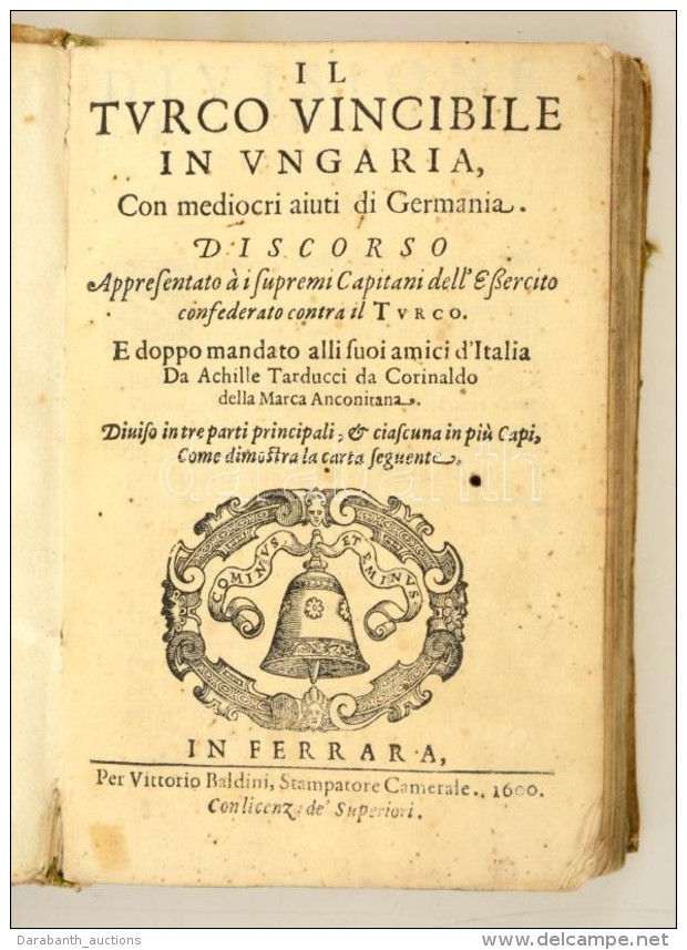 Hungarica: Tarducci, Achille: Il Turco Vincibile In Ungaria, Con Mediocri Aiuti Di Germania.
Ferrara, 1600. Per... - Unclassified