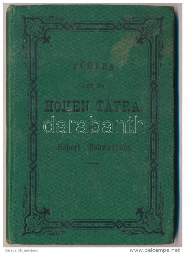 Robert Schwartner: F&uuml;hrer Unter Der Hohen T&aacute;tra. K&eacute;sm&aacute;rk, 1883, SzerzÅ‘i Kiad&aacute;s,... - Non Classés