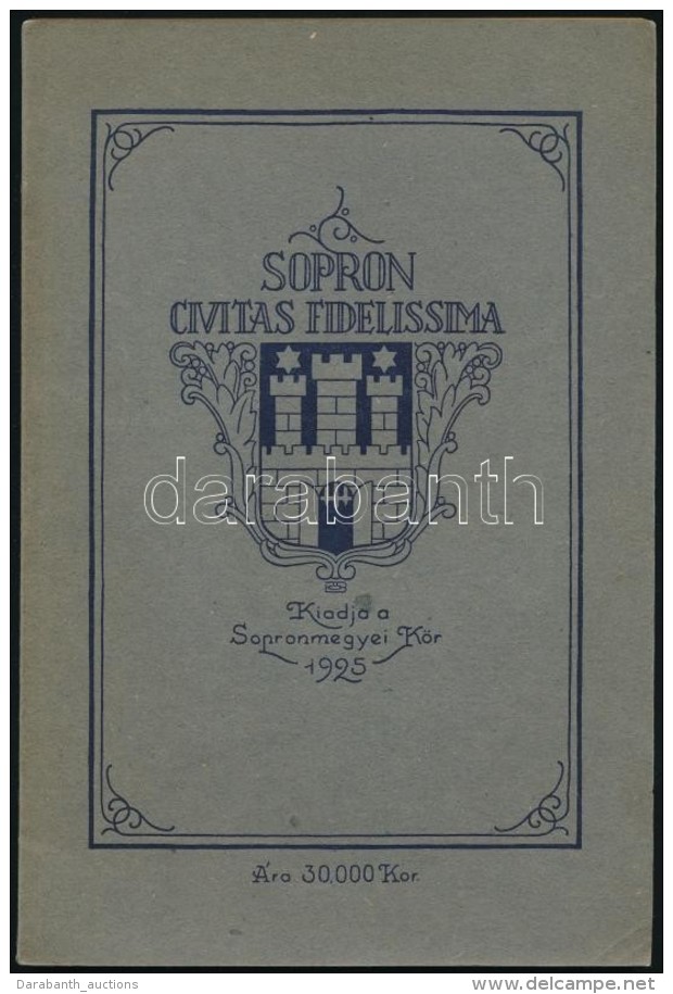 Sopron. Civitas Fidelissima. Szerk. Dr. Thirring Guszt&aacute;v. Sopron, 1925, Sopronmegyei K&ouml;r. 124 P.... - Sin Clasificación