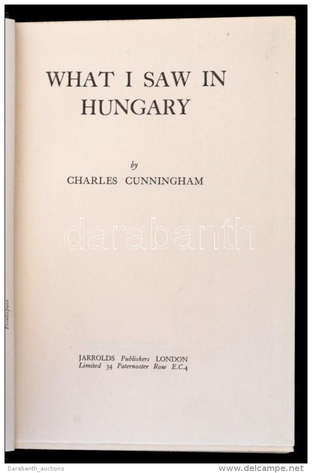Cunningham, Charles: What I Saw In Hungary. London, 1931, Jarrolds. Kiad&oacute;i... - Non Classés