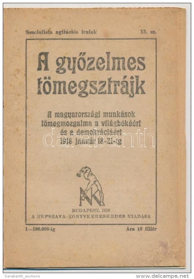 1918 A GyÅ‘zelmes T&ouml;megsztr&aacute;jk. A Magyarorsz&aacute;gi Munk&aacute;sok T&ouml;megmozgalma A... - Sin Clasificación