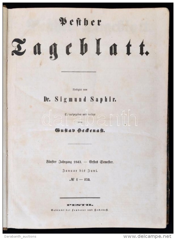 1843 Pesther Tageblatt. Szerk.: Dr. Saphir Zsigmond. 1843. V. &eacute;vfolyam, I. F&eacute;l&eacute;v 1-152.... - Sin Clasificación