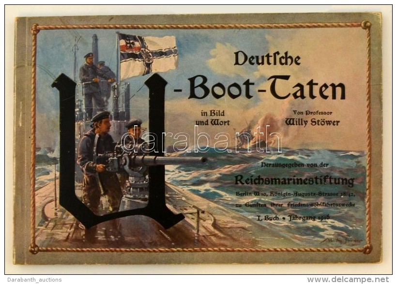 1916 Deutsche U-Boot-Taten In Bild Und Wort Von Professor St&ouml;wer, Herausgeben Von Der Reichsmarinestiftung, I.... - Otros & Sin Clasificación