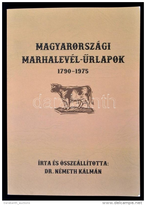 Dr N&eacute;meth K&aacute;lm&aacute;n: Magyarorsz&aacute;gi Marhalev&eacute;l Å±rlapok 1790-1975, 502 Old. / Cattle... - Autres & Non Classés