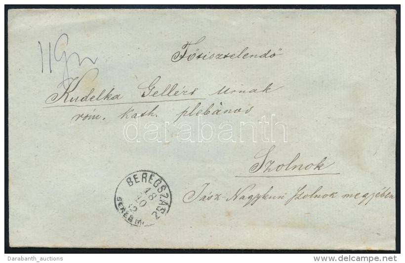 1882 B&eacute;lyeg N&eacute;lk&uuml;li Hivatalos Lev&eacute;l / Official Cover Without Stamp 'BEREGSZ&Aacute;SZ /... - Otros & Sin Clasificación