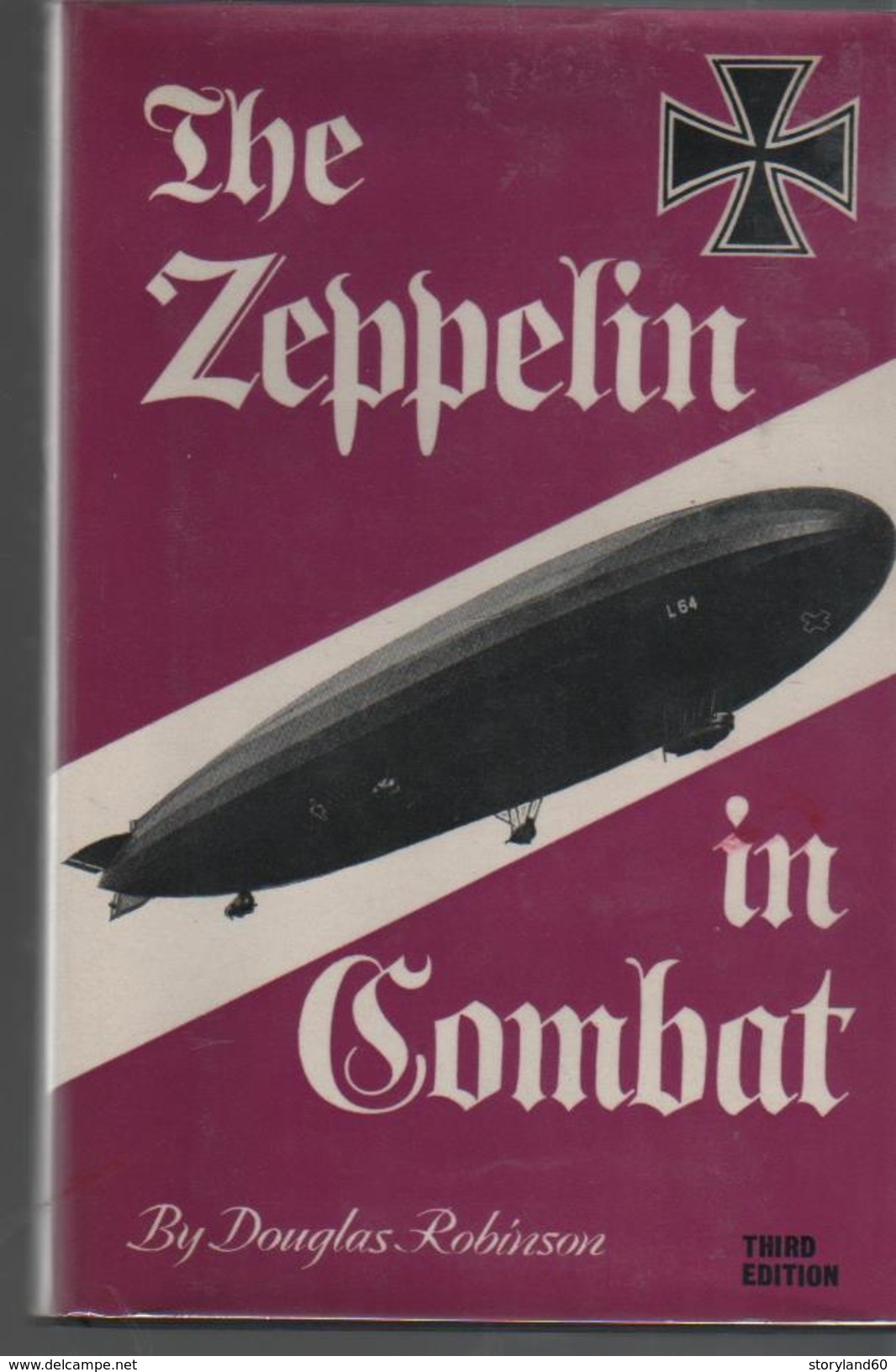 The Zeppelin In Combat History Of The German Naval Airship Division 1912-1918. Douglas Robinson , Les Zeppelins Au Comba - Guerre 1914-18