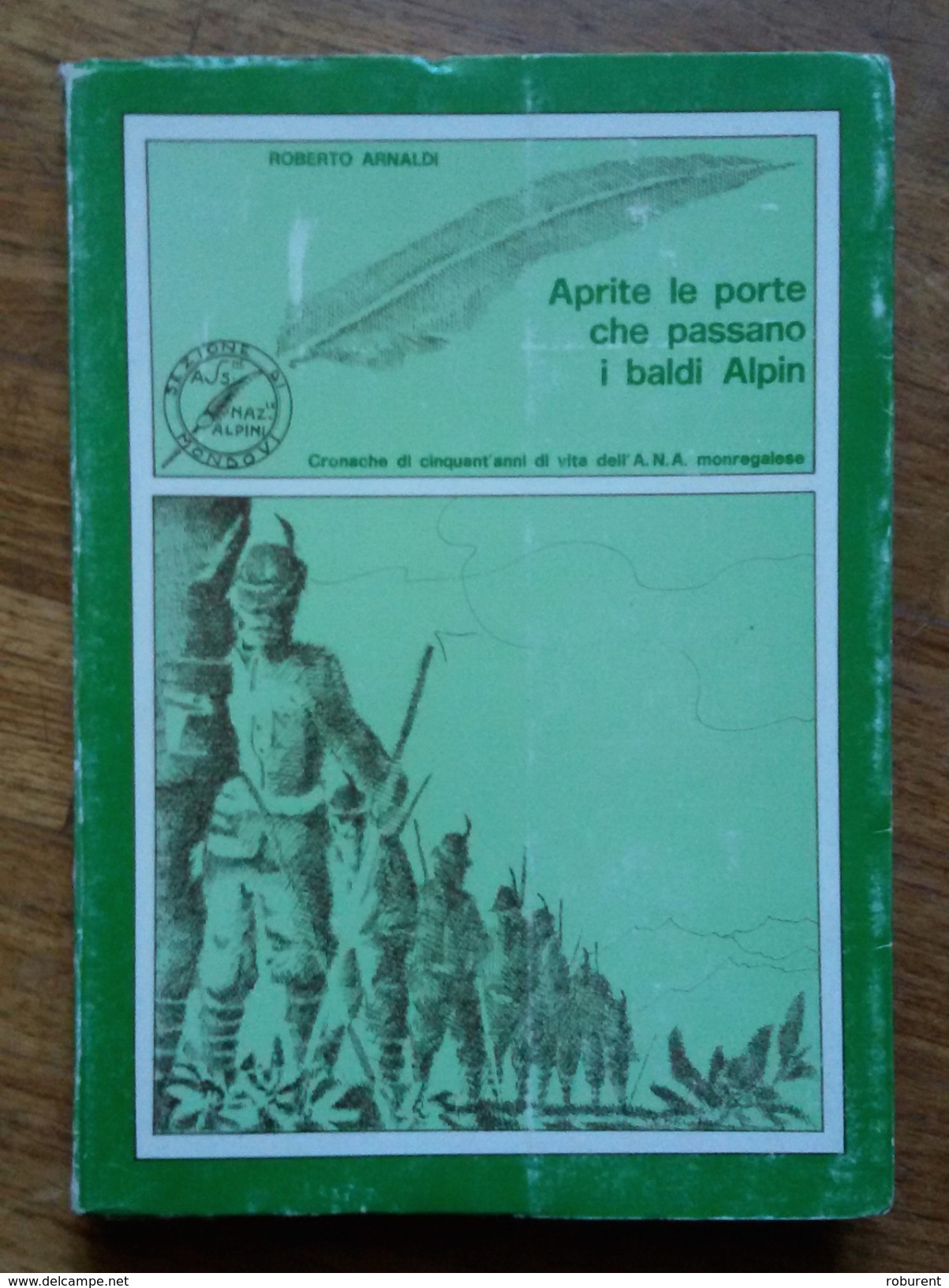 ALPINI - "APRITE LE PORTE CHE PASSANO I BALDI ALPIN" - PRIMA EDIZIONE - 17,5X24,5 - PAGINE 283 - Italiano