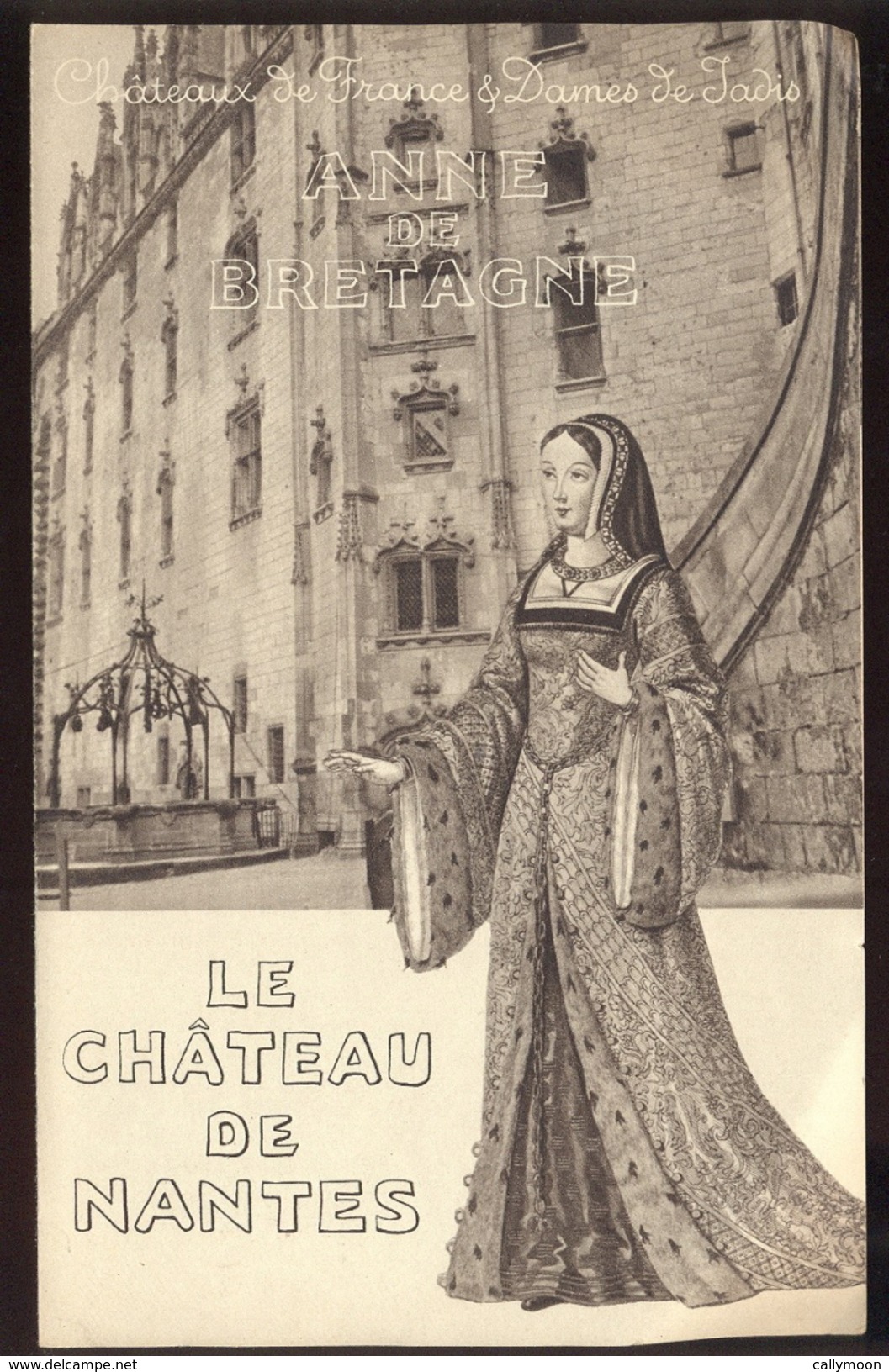 Châteaux De France Et Dames De Jadis - Château De Nantes / Anne De Bretagne. - Dépliants Touristiques