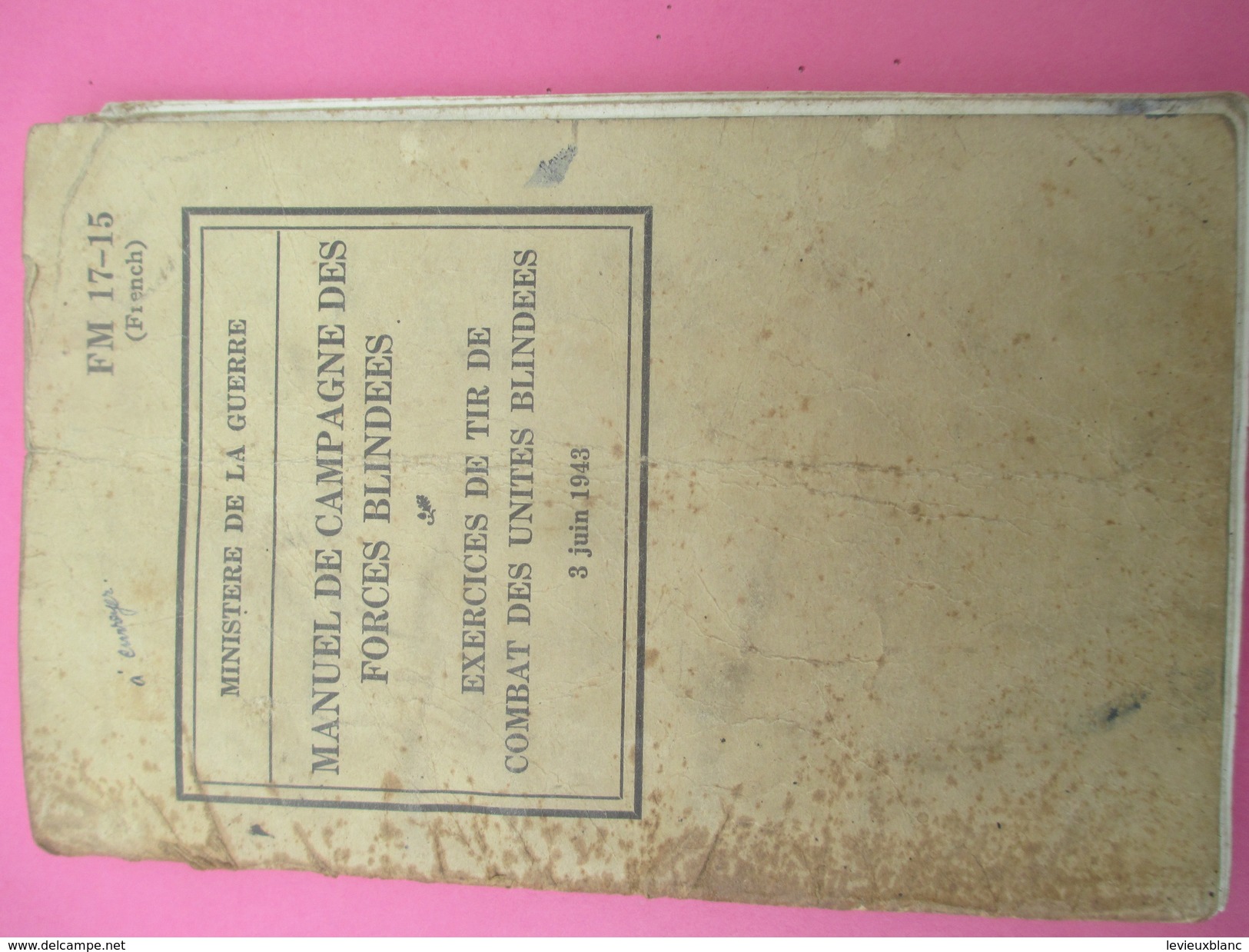 Manuel De Campagne Des Forces Blindées/Ministère De La Guerre/Exercices De Tir De Combat/FM17-15/(French)/1943    LIV119 - Andere & Zonder Classificatie